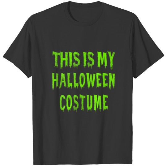 This Is My Halloween Costume Men Women Fun Kids Bo T-shirt