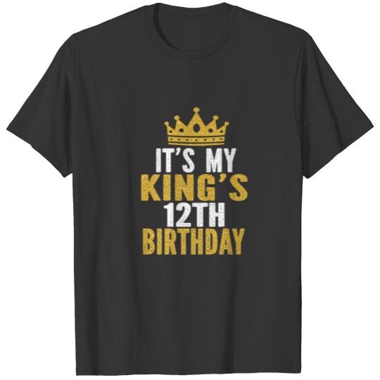 It's My King's 12Th Birthday Idea For 12 Years Old T-shirt