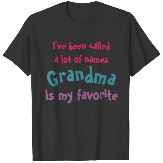 Called a lot of Names Grandma Favorite Funny Quote Plus Size T-shirt
