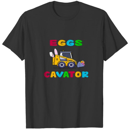 Eggscavator - Funny Excavator Hiding T-shirt