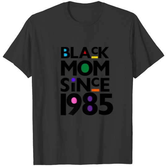 Black Mom Since 1985 Funny Mothers Day Child Birth T-shirt