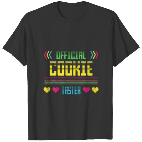 Cookie Taster Cookie Baker Funny Sarcastic Humor T-shirt
