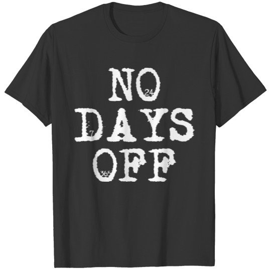 No Days Off - Success and Gym Motivational T-shirt