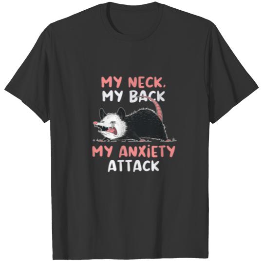 Funny Possum My Neck My Back My Anxiety Attack T-shirt