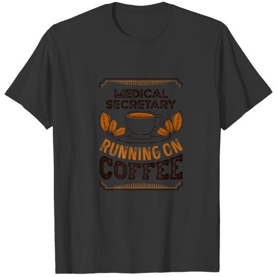 Medical Secretary Running On Coffee Caffeine Lover T-shirt