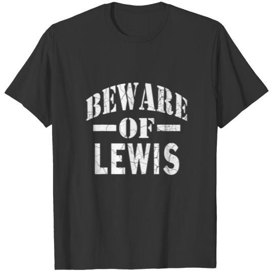 Beware Of Lewis Family Reunion Last Name Team Cust T-shirt