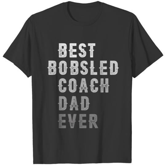 Best Bobsled Coach Dad Ever Bobsled Coach T-shirt