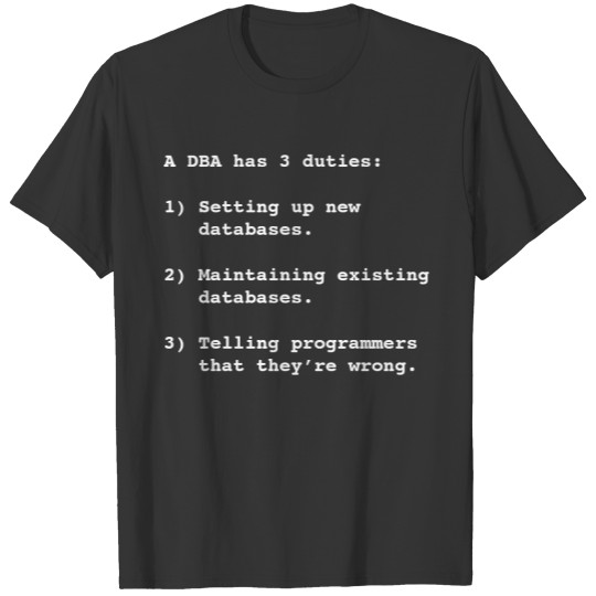 A DBA has 3 duties ... T-shirt