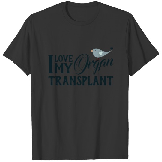 I Love My Organ Transplant Donor Recipient White T-shirt