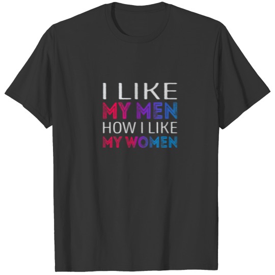 I Like My Men How I Like My Wo T-shirt