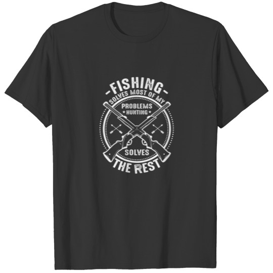 Fishing Funny Gift - Solves Most Of My Problems Hu T-shirt