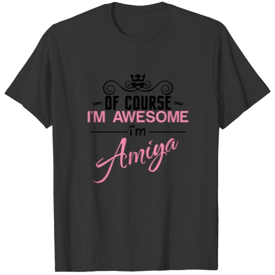 Of Course I'm Awesome I'm Amiya T-shirt
