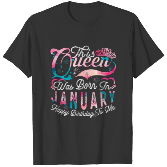This Queen Was Born In January Happy Birthday To M T-shirt