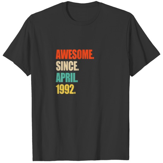 Awesome Since APRIL 1992 30 Year Old Gift - 30Th B T-shirt