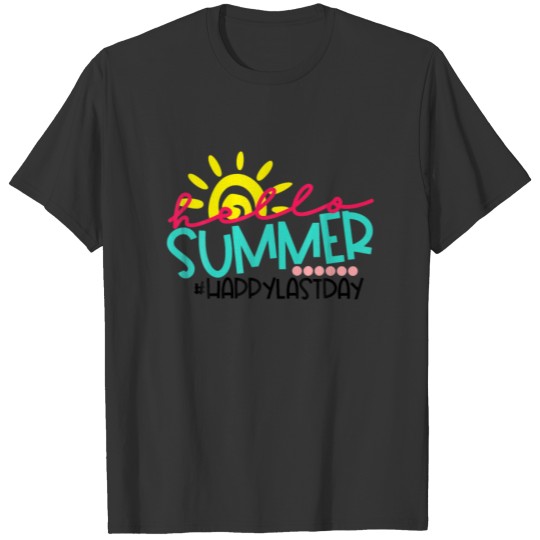 Hello Summer Happy Last Day T-shirt