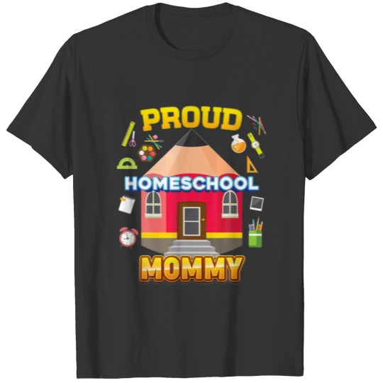 Proud Homeschool Mommy Dad Mom Family Kid Back To T-shirt