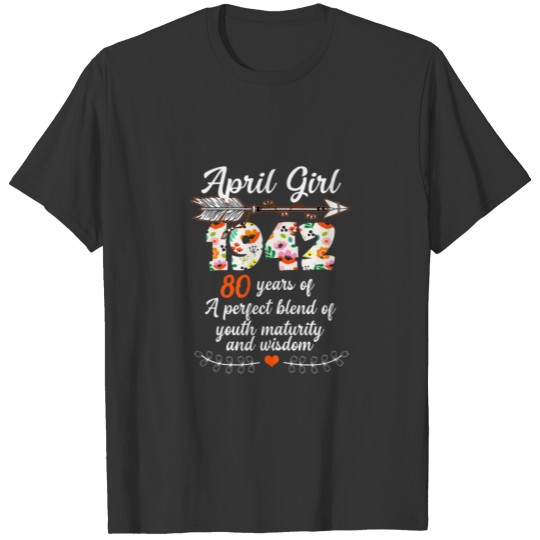 Womens 80 Year Old Made In April 1942 Floral 80Th T-shirt