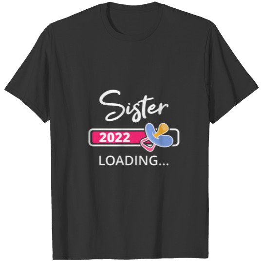 Sister 2022 Loading I Promoted To Big T-shirt
