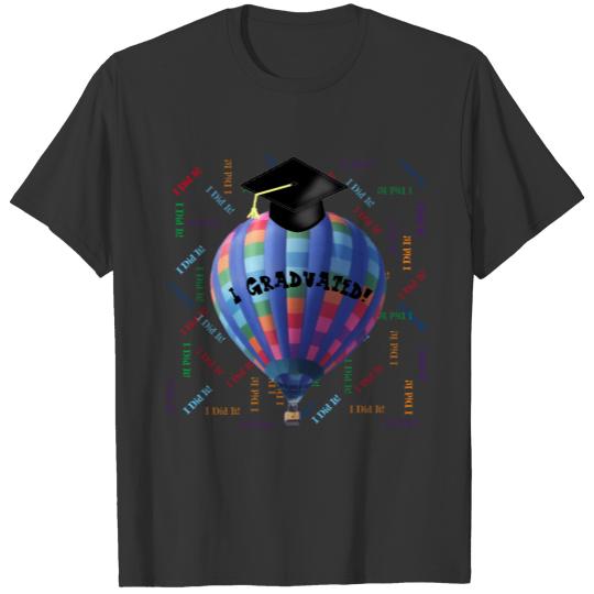 Black I Graduated I Did It Hot Air Balloon T-shirt