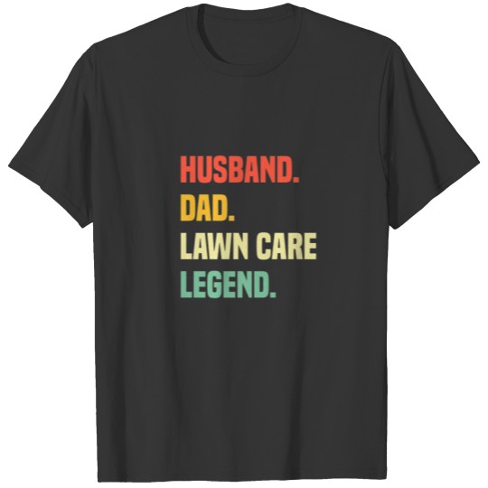 Funny Husband Dad Lawn Care Legend Lawn Mowing For T-shirt