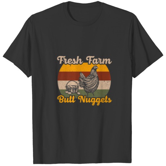 Fresh Farm Butt Nuggets Farmer Chicken Farm T-shirt