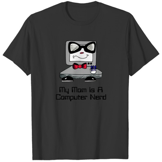 My Mom Is A Computer Nerd Geek  for Babies T-shirt
