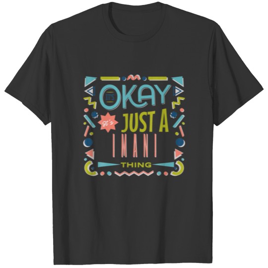 It's Ok It's Just A IMANI Thing Cool Funny IMANI T-shirt