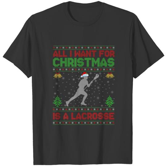 Funny Ugly All I Want For Christmas Is A Lacrosse T-shirt