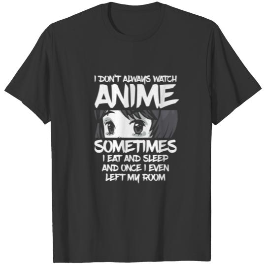 I Don't Always Watch Anime Girls Eyes Japanese Kaw T-shirt