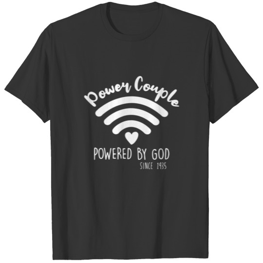Power Couple Powered God Since 1935 Valentine's Da T-shirt