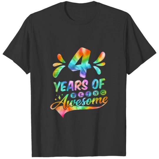 4 Years Old 4Th Birthday Tie-Dye Funny Being Aweso T-shirt
