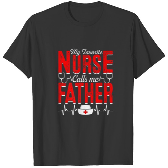 Mens My Favorite Nurse Calls Me Father Nursing Pap T-shirt