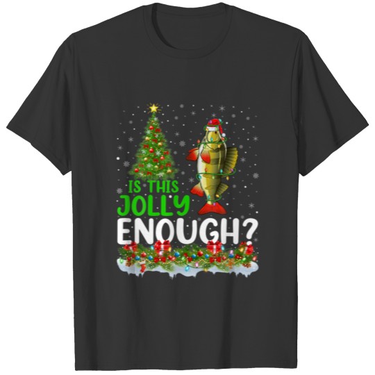 Xmas Lighting Tree Is This Jolly Enough Perch Fish T-shirt