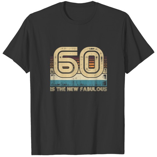 60 Is The New Fabulous | Sixty Years Of Awesomenes T-shirt