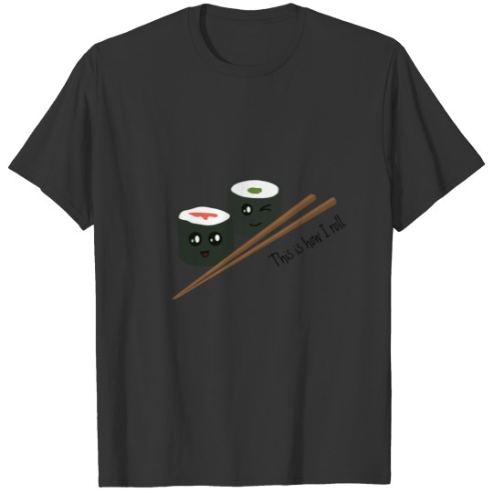 This is how I roll Kawaii Sushi Character T-shirt
