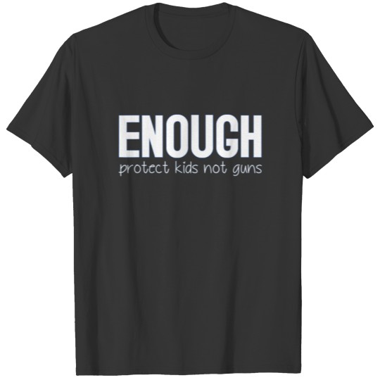 Enough Protect Kids Not Guns Wear Orange T-shirt