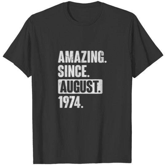 Amazing Since August 1974 48 Year Old 48Th Birthda T-shirt