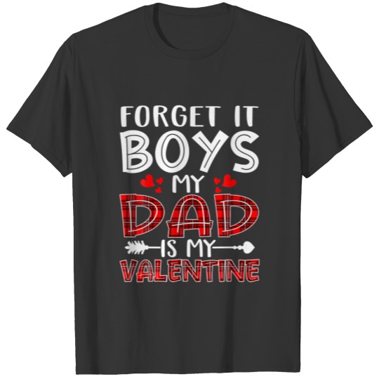 Forget It Boys My Dad Is My Valentine Heart Red Pl T-shirt
