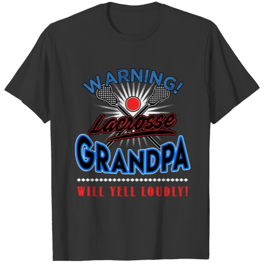 Lacrosse Grandpa , Grandpa Will Yell Loudly T-shirt