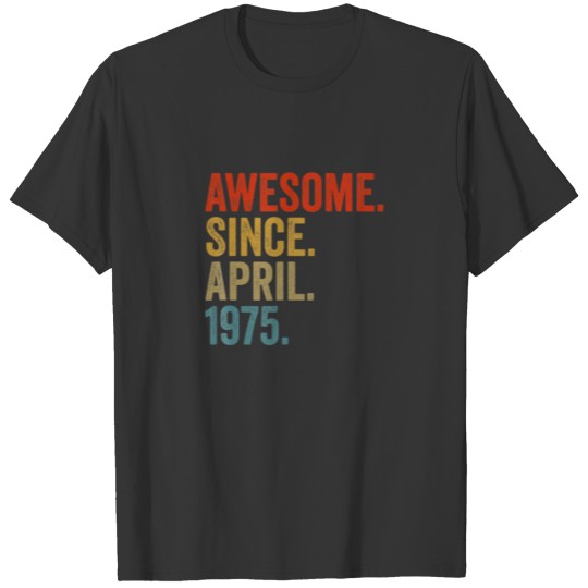 Awesome Since April 1975 47Th Birthday Vintage Ret T-shirt