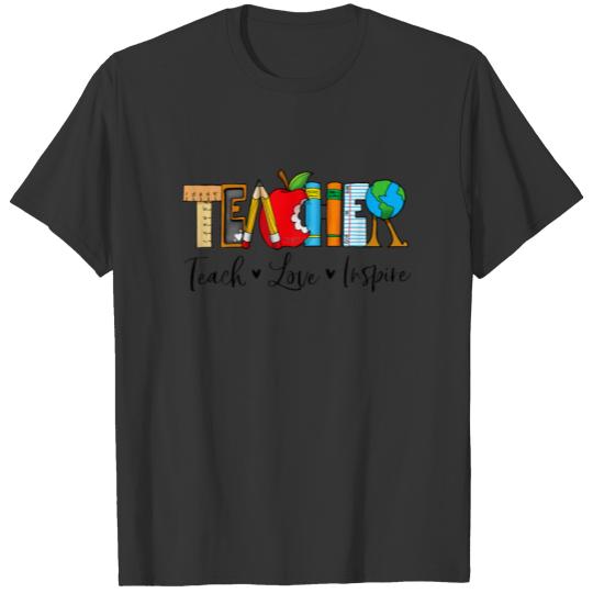 Teacher Teach Inspire Love Education Teacher Life T-shirt