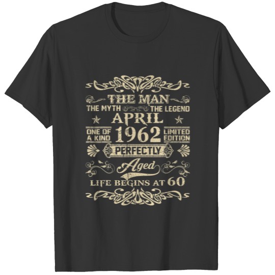 60Th Birthday The Man Myth Legend April 1962 T-shirt