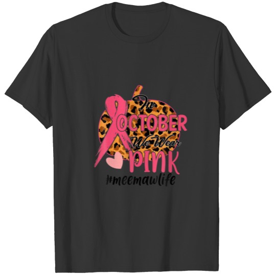 In October We Wear Pink Meemaw Breast Cancer Aware T-shirt