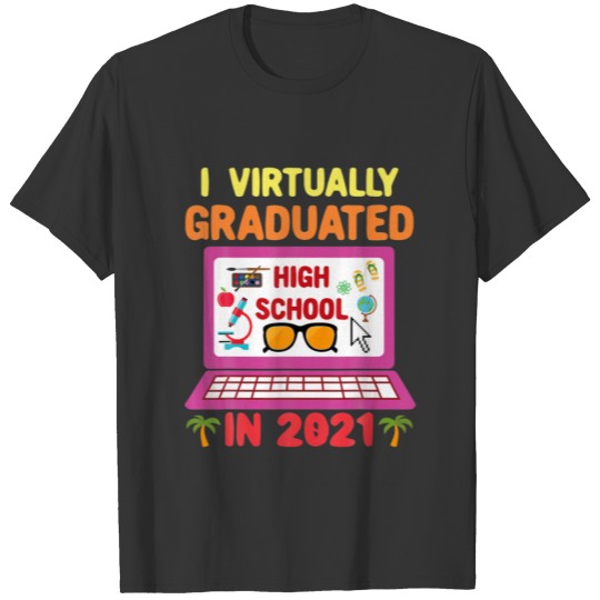 I Virtually Graduated High School In 2021 T-shirt