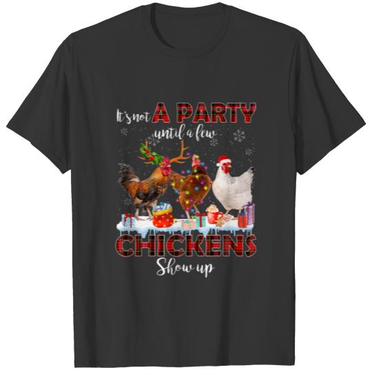 It's Not A Party Until A Few Chickens Santa Show U T-shirt