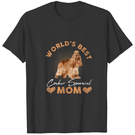 World’S Best Cocker Spaniel Mom Dog Funny Wo T-shirt