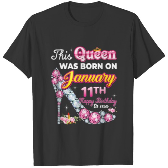 This Queen Was Born On January 11 11Th Happy Birth T-shirt