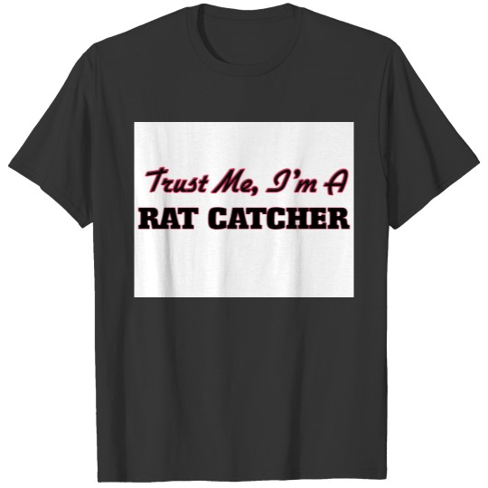 Trust me I'm a Rat Catcher T-shirt