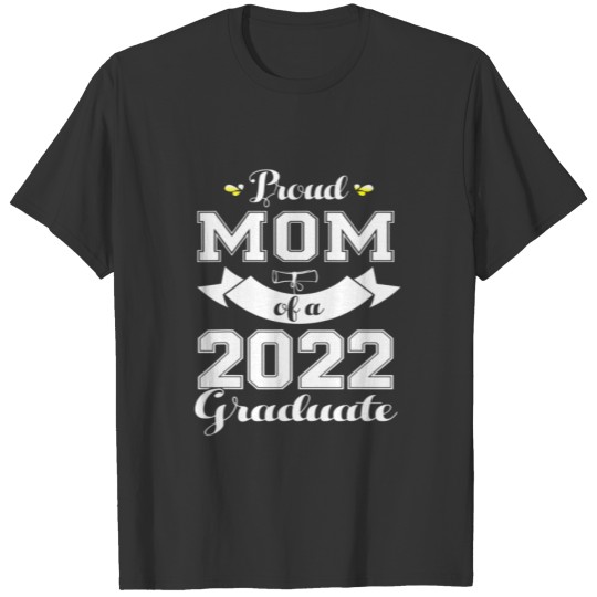 Funny Proud Mom Of A 2022 Graduate Class Of 22 T-shirt