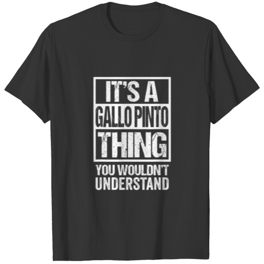 It's A Gallo Pinto Thing You Wouldn't Understand C T-shirt